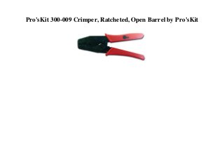 Pro'sKit 300-009 Crimper, Ratcheted, Open Barrel by Pro'sKit
 