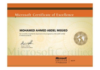 Steven A. Ballmer
Chief Executive Ofﬁcer
MOHAMED AHMED ABDEL MEGIED
Has successfully completed the requirements to be recognized as a Microsoft® Certified
IT Professional (MCITP)
MCITP
 