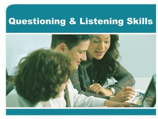 Questioning & Listening Skills
 