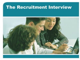 The Recruitment Interview
 