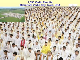 1,050 Vedic Pandits Maharishi Vedic City, Iowa, USA 