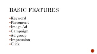Keyword
Placement
Image Ad
Campaign
Ad group
Impression
Click
 