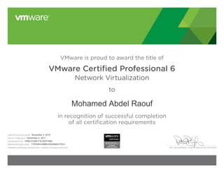 PAT GELSINGER, CHIEF EXECUTIVE OFFICER
VMware is proud to award the title of
VMware Certified Professional 6
Network Virtualization
to
in recognition of successful completion
of all certification requirements
CERTIFICATION DATE:
VALID THROUGH:
CANDIDATE ID:
VERIFICATION CODE:
Validate certificate authenticity: vmware.com/go/verifycert
 