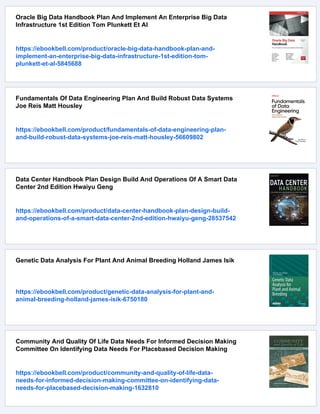 Oracle Big Data Handbook Plan And Implement An Enterprise Big Data
Infrastructure 1st Edition Tom Plunkett Et Al
https://ebookbell.com/product/oracle-big-data-handbook-plan-and-
implement-an-enterprise-big-data-infrastructure-1st-edition-tom-
plunkett-et-al-5845688
Fundamentals Of Data Engineering Plan And Build Robust Data Systems
Joe Reis Matt Housley
https://ebookbell.com/product/fundamentals-of-data-engineering-plan-
and-build-robust-data-systems-joe-reis-matt-housley-56609802
Data Center Handbook Plan Design Build And Operations Of A Smart Data
Center 2nd Edition Hwaiyu Geng
https://ebookbell.com/product/data-center-handbook-plan-design-build-
and-operations-of-a-smart-data-center-2nd-edition-hwaiyu-geng-28537542
Genetic Data Analysis For Plant And Animal Breeding Holland James Isik
https://ebookbell.com/product/genetic-data-analysis-for-plant-and-
animal-breeding-holland-james-isik-6750180
Community And Quality Of Life Data Needs For Informed Decision Making
Committee On Identifying Data Needs For Placebased Decision Making
https://ebookbell.com/product/community-and-quality-of-life-data-
needs-for-informed-decision-making-committee-on-identifying-data-
needs-for-placebased-decision-making-1632810
 