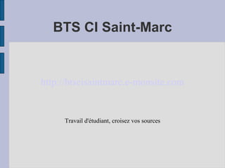 BTS CI Saint-Marc


http://btscisaintmarc.e-monsite.com


     Travail d'étudiant, croisez vos sources
 