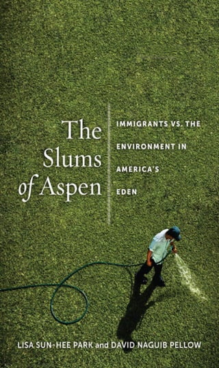The Slums Of Aspen Immigrants Vs The Environment In Americas Eden Lisa ...