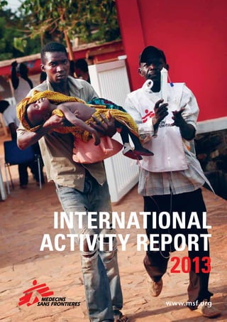 www.msf.org
International
Activity Report
2013
 