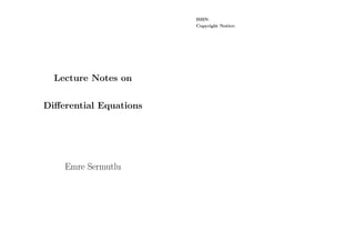 ISBN:
Copyright Notice:

Lecture Notes on
Diﬀerential Equations

Emre Sermutlu

 
