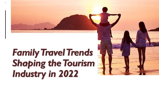 MARGIE'S
TRAVEL
1
M
FamilyTravelTrends
Shaping theTourism
Industry in 2022
 