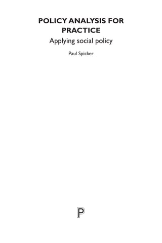 i
POLICY ANALYSIS FOR
PRACTICE
Applying social policy
Paul Spicker
 
