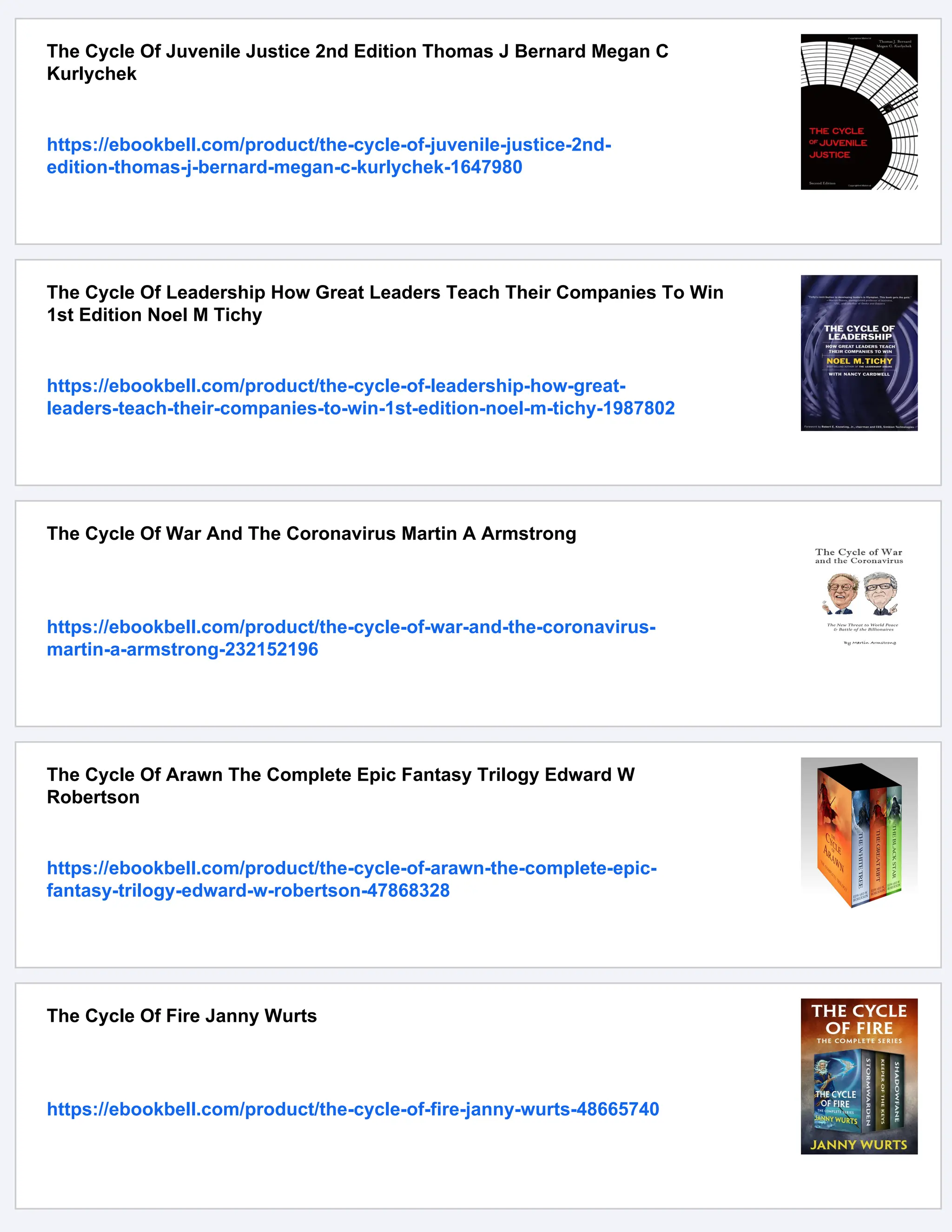 The Cycle Of Juvenile Justice 2nd Edition Thomas J Bernard Megan C
Kurlychek
https://ebookbell.com/product/the-cycle-of-juvenile-justice-2nd-
edition-thomas-j-bernard-megan-c-kurlychek-1647980
The Cycle Of Leadership How Great Leaders Teach Their Companies To Win
1st Edition Noel M Tichy
https://ebookbell.com/product/the-cycle-of-leadership-how-great-
leaders-teach-their-companies-to-win-1st-edition-noel-m-tichy-1987802
The Cycle Of War And The Coronavirus Martin A Armstrong
https://ebookbell.com/product/the-cycle-of-war-and-the-coronavirus-
martin-a-armstrong-232152196
The Cycle Of Arawn The Complete Epic Fantasy Trilogy Edward W
Robertson
https://ebookbell.com/product/the-cycle-of-arawn-the-complete-epic-
fantasy-trilogy-edward-w-robertson-47868328
The Cycle Of Fire Janny Wurts
https://ebookbell.com/product/the-cycle-of-fire-janny-wurts-48665740
 