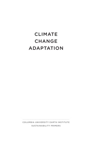 Climate Change Adaptation An Earth Institute Sustainability Primer Lisa ...