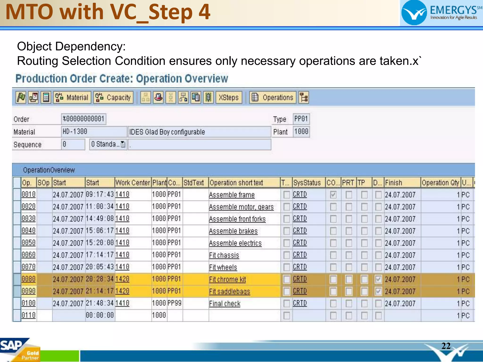 22
MTO with VC_Step 4
Object Dependency:
Routing Selection Condition ensures only necessary operations are taken.x`
 