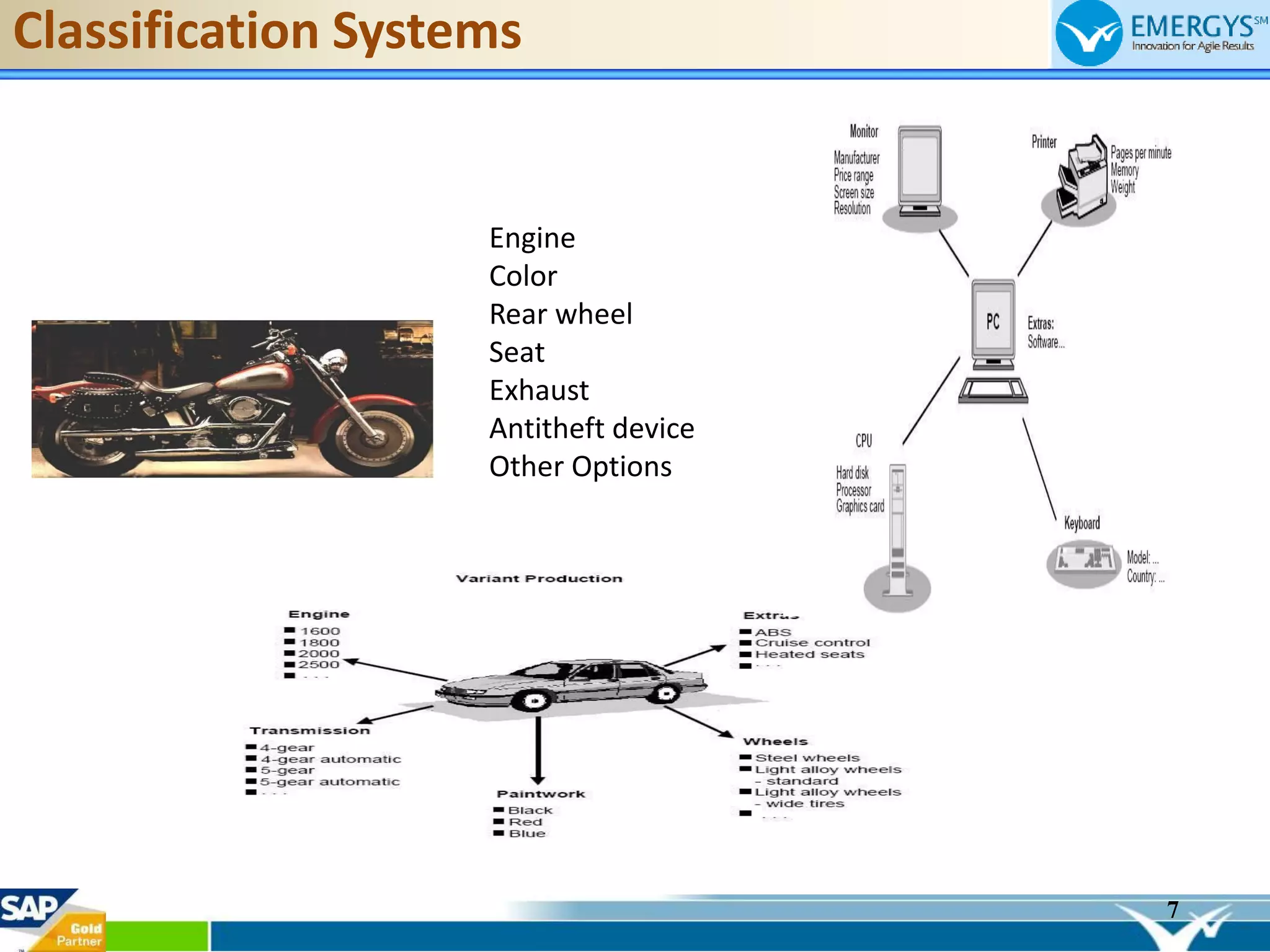 7
Classification Systems
Engine
Color
Rear wheel
Seat
Exhaust
Antitheft device
Other Options
 