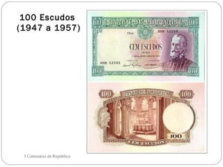 100 Escudos  (1947 a 1957) I Centenário da República 