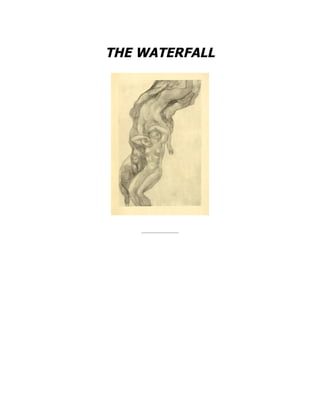 THE WATERFALL
 