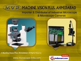 Importer & Distributor of Industrial Microscope
                                       & Microscope Cameras




© Machine Vision Plus, Ahmedabad. All Rights Reserve


               www.microscope-india.com
 