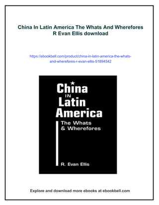 China In Latin America The Whats And Wherefores R Evan Ellis | PDF