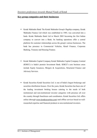 Investors preferences towards Mutual Funds of Kotak

Key group companies and their businesses




      Kotak Mahindra Ba...