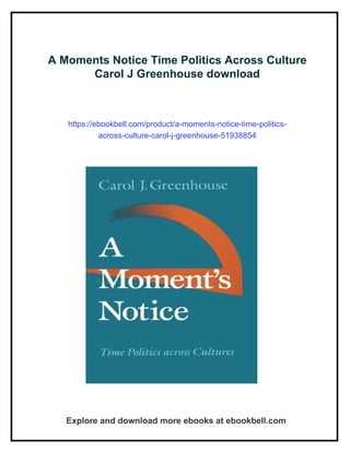 Moment Notice.pdf A Moments Notice Time Politics Across Culture Carol J Greenhouse | PDF