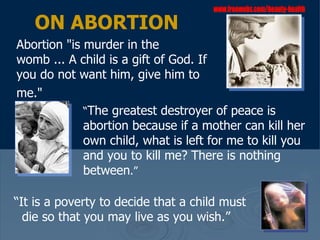 ON ABORTION Abortion &quot;is murder in the womb ... A child is a gift of God. If you do not want him, give him to me.&quo...