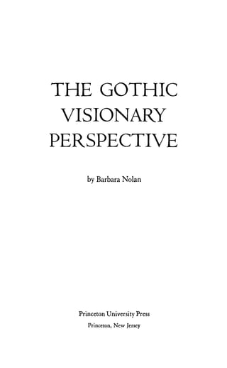 THE GOTHIC
VISIONARY
PERSPECTIVE
by Barbara Nolan
Princeton University Press
Princeton, New Jersey
 