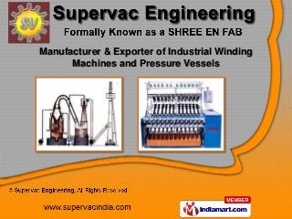 Manufacturer & Exporter of Industrial Winding
      Machines and Pressure Vessels
 