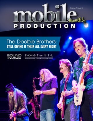 mobile production monthly 1
Volume 8 Issue 6
The Doobie Brothers:
Still Giving it Their All Every Night
 