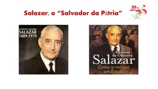Salazar, o “Salvador da Pátria”
 