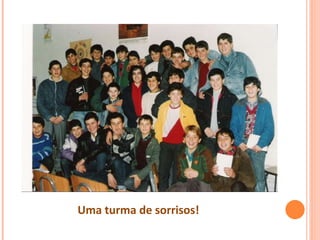 Uma turma de sorrisos!
 