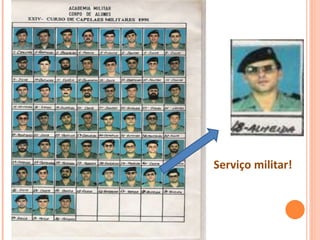 Serviço militar!
 