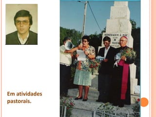 Em atividades
pastorais.
 