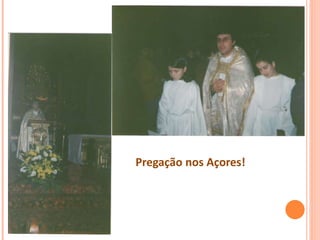 Pregação nos Açores!
 