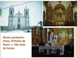 Novas paróquias:
Ovoa, Pinheiro de
Ázere e São João
de Areias
 