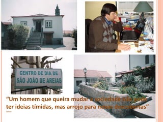 “Um homem que queira mudar a sociedade não pode
ter ideias tímidas, mas arrojo para novas descobertas”
Dehon
 