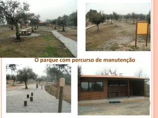 O parque com percurso de manutenção
 