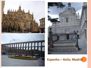 Espanha – Avila; Madrid
 