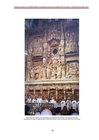 Historia reciente de la Unidad Católica: un gran bien a conservar en España. XXV Jornadas… José Fermín Garralda. 2015
29
Santa Misa del Cabildo en el Altar Mayor de la Basílica de El Pilar, a la que asistieron los
jornadistas en 1995. El segundo por la izquierda el Rvdo. Don José Ignacio Dallo Foto: JFG 1995
 
