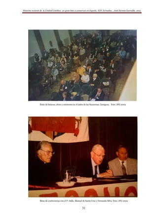 Historia reciente de la Unidad Católica: un gran bien a conservar en España. XXV Jornadas… José Fermín Garralda. 2015
31
Patio de butacas, aforo y asistentes en el salón de las Nazarenas. Zaragoza, Foto: JFG 2002
Mesa de conferencias con el P. Dallo, Manuel de Santa Cruz y Fernando Silva. Foto: JFG 2002
 
