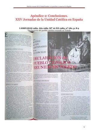 Historia reciente de la Unidad Católica: un gran bien a conservar en España.
5
Apéndice 2: Conclusiones.
XXV Jornadas de la Unidad Católica en España
I JORNADAS 1989. Año 1989. SP’ 16-XII-1989, nº 180, p. 8-9
“Declaración del pueblo católico reunido en Toledo.
 