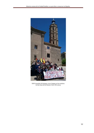 Historia reciente de la Unidad Católica: un gran bien a conservar en España.
52
XXVI Jornadas de Zaragoza, 2015. Imagen en las escaleras
de San Juan de los Panetes. Foto: JFG 20015
 