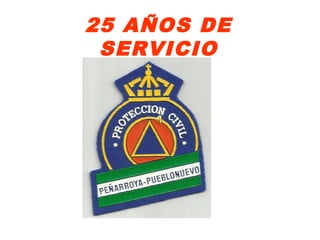 25 AÑOS DE 
SERVICIO 
 