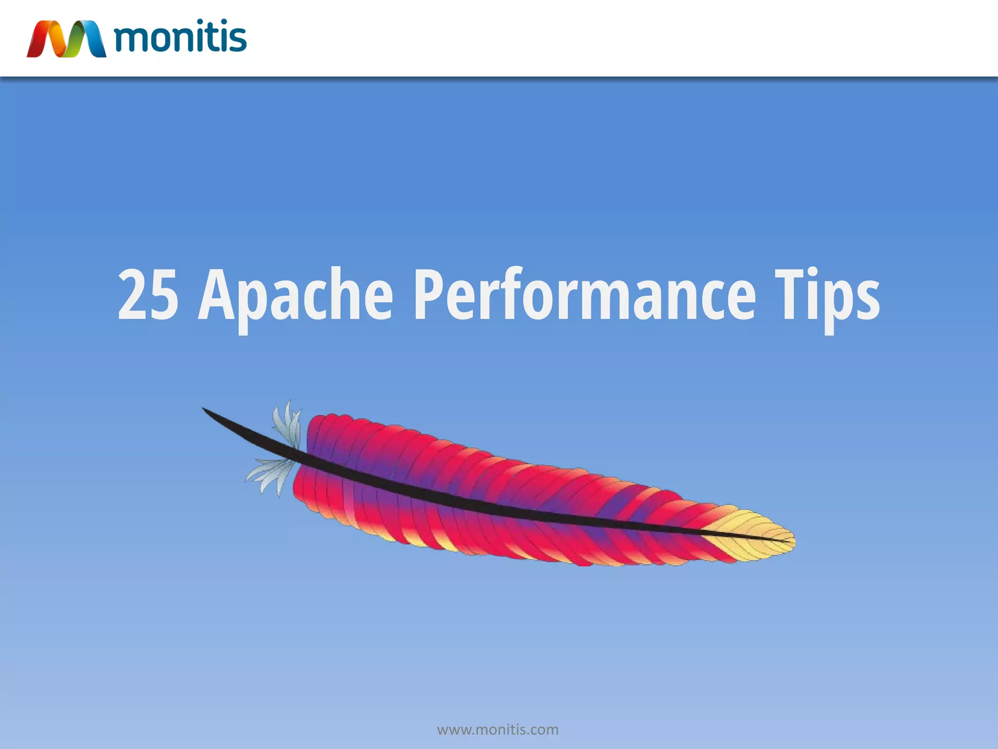 25 Apache Performance Tips
www.monitis.com
 