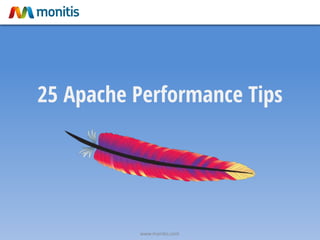 25 Apache Performance Tips
www.monitis.com
 