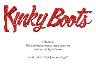 It’s back on!!
This is a Broadway musical that is a must see.
April 27 – all day in Toronto
See Ms. Geier TODAY if you want to go!!!
 