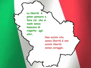 La libertà è
poter pensare e
fare ciò che si
vuole senza
mancare di
rispetto agli
altri.
Non esiste vita
senza libertà è non
esiste libertà
senza coraggio.
 