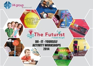 DO - IT - YOURSELF
ACTIVITY WORKSHOPS
2014
 