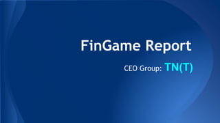 FinGame Report
CEO Group: TN(T)
 
