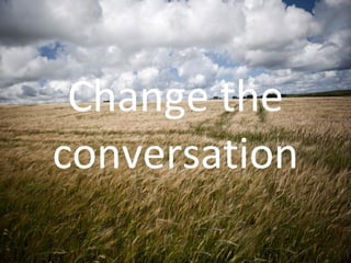 Change the conversation 