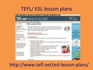TEFL/ ESL lesson plans http://www.tefl.net/esl-lesson-plans/ 